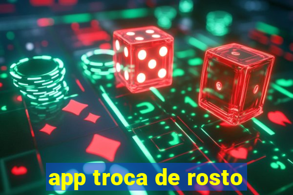 app troca de rosto